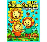 MUSHROOM CLAN COLORING BOOK Part II: for Kids and Teens - More Whimsical Woodland Fun with Your Favorite Fungi Friends!