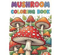 Mushroom Coloring Book: Cute and Relaxing Mushroom Designs for Kids and Adults