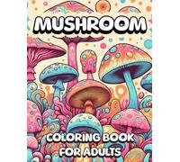 Mushroom Coloring Book for Adults: 50 Cozy Stress Relief Coloring Pages | Magical Mushrooms for Mindfulness and Relaxation