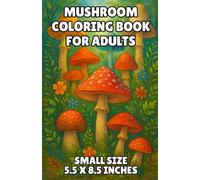 Mushroom Coloring Book For Adults: A Small and Simple Mushroom Coloring Book for Relaxation, Stress Relief, and Mindfulness - 60 Bold and Easy Pocket Size Coloring Pages for Adults and Teens