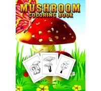 Mushroom Coloring Book: Funny Mushroom Hunter Gag Gifts Pretty Mushrooms Mycology Coloring Book for Kids Mushroom Coloring Book For Kids