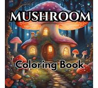MUSHROOM COLORING BOOK: Homes at the Bottom of the Garden