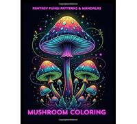 Mushroom Coloring: Fantasy Fungi Patterns & Mandalas: 30 illustrations for fungi lovers