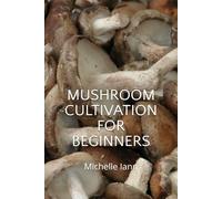 MUSHROOM CULTIVATION FOR BEGINNERS