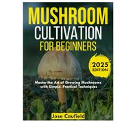 Mushroom Cultivation for Beginners