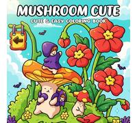Mushroom Cute Coloring Book: A Serene Coloring Journey Through Dreamy Forests and Mushroom Villages Designed for Wholesome Relaxation and Mindful Escape