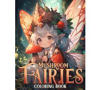 Mushroom Fairies Coloring Book: Charming Coloring pages featuring Fantasy Village Illustrations for Kids and Teens Fun and Relaxation