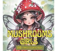 Mushroom Fairies Coloring Book For Adults: Fantasy Fairies Coloring Book With Black Background, For Mindfulness And Relaxation, Mushroom Designs: 100 FAIRIES Coloring book
