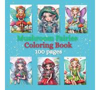 Mushroom Fairies Coloring Book: Magical and whimsical fairy design for teens and adults