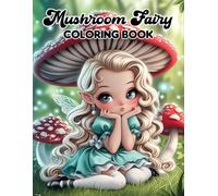 Mushroom Fairy: A Gentle Fairy Coloring Journey For Adults And Teens