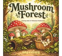 Mushroom Forest: A Bold & Easy Adult Coloring Book of Whimsical Mushrooms, Toadstools & Woodland Foraging Scenes (Bold & Easy Coloring Collection)