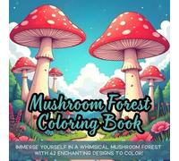 Mushroom Forest Coloring Book: Magical mushroom coloring book for adults, fun mushroom forest coloring book, relaxing fantasy coloring book, ... forest coloring book for relaxation