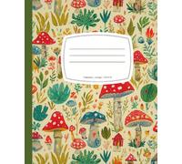 Mushroom Forest Composition Notebook: Whimsical Woodland Journal. Good for Notes, Journaling & School