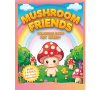 Mushroom Friends - A Silent Story Coloring Book: Coloring Book for Kids Ages 4+ | 8.5 x 11 Inches | Includes 7 Bonus Fun-Tastic Activities