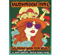 Mushroom Girl Coloring Book: Fantasy Stoner-Inspired Coloring Book for Adults | 50 Whimsical Mushroom Girls | Single-Sided Pages: Relaxing Fantasy ... Nature, and Enchanting Forest Designs