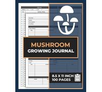 Mushroom Growing Journal: For Home Growers & Fungiculturists Logbook | Fungi Cultivation Record Log Book | Mushroom Farming Tracker