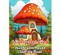 Mushroom House Coloring Book for Adults: Highly Detailed Fantasy Mushroom Homes for Relaxation and Stress Relief