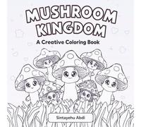 MUSHROOM KINGDOM: A Creative Coloring Book for Kids