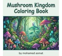 Mushroom Kingdom Coloring Book: Beautiful Botanical Fungi Designs for Nature Lovers and Stress Relief