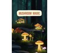 Mushroom Magic: A Whimsical Notebook for Nature Lovers, Foragers and Cottagecore Dreamers: Aesthetic Lined Journal | 6x9 Inches | 160 Pages for Notes, Sketches, and Forest Adventures.