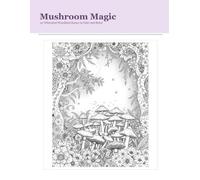 Mushroom Magic Coloring Book for Adults: 30 Whimsical Woodland Scenes to Color and Relax