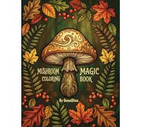 Mushroom Magic Coloring Book Simple and Intricate Fungi Designs for Stress Relief and Relaxation Creative Nature Art for Adults Teens and Kids