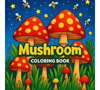 Mushroom Magic: Cute & Easy Coloring Book for Kids and Adults