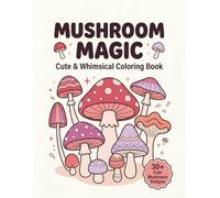 Mushroom Magic: Cute & Whimsical Coloring Book
