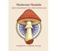 Mushroom Mandala: Adult Coloring Book for Stress Relief and Relaxation (Adult Mandala Coloring Book Series)