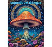 Mushroom Mandala Coloring Book: 50 Unique Fungi Designs for Adult Relaxation and Stress Relief