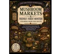 Mushroom Markets & Friendly Forest Monsters Coloring Book for Adults: Cozy Dark Fantasy Coloring Pages with Magical Shops, Goblins & Friendly Ogres, ... Cottages and Lantern-Lit Market Scenes