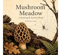 Mushroom Meadow Colouring Book: A Forest Floor Colouring & Activity Book
