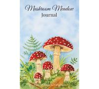 Mushroom Meadow Journal: A Peaceful Watercolor Notebook Inspired by Woodland Mushrooms and Nature