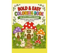 MUSHROOM MEADOWS Bold & Easy Coloring Book 50 Cute & Simple Designs Woodland Animals, Magical Mushrooms & Cozy Forest Scenes