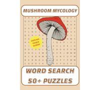 Mushroom Mycology Word Search: 55 Puzzles for Fungi Fanatics, Foragers & Mycology Students