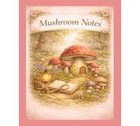Mushroom Notes: Whimsical Forest Composition Notebook | 120 Page College Ruled Journal | Cute Cottagecore Mushroom Notebook for School, Writing & Nature Lovers