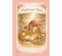 Mushroom Notes: Whimsical Forest Composition Notebook | 120 Page College Ruled Journal | Cute Cottagecore Mushroom Notebook for School, Writing & Nature Lovers