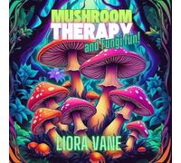 Mushroom Therapy and Fungi Fun: A Stress-Relief Coloring Book for Adults
