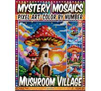 Mushroom Village - Mystery Mosaic Color by Number - Vol. 35: 50 Designs in Pixel Art - Enchanting Mushroom Homes And Magical Scenes (Pixel Art Color by Number)