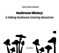 Mushroom Whimsy: A Talking Mushroom Coloring Adventure
