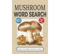 Mushroom Word Search Puzzle Book: Word Searches with Easy-to-Read Print about Foraging, Mycology, Fungi and More | 50+ Puzzles for Adults, Seniors & Teens | Nature Lover Gift Idea