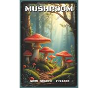 Mushroom Word Search Puzzles: Word Search Puzzles with Easy to Read Mushroom Species, Fungi Facts, Forest Ecology, and Nature Themes | 6x9 inches, 120 ... Foragers and Gardeners (Nature & Wildlife)