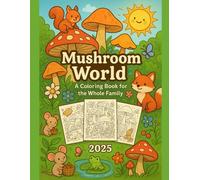 Mushroom World Coloring Book: Cozy Scenes with Mushrooms, Animals, and Magic Moments (Mushroom World: Spring Edition)