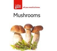 Mushrooms: A World-Renowned Guide to Foraging and British Natural History (Collins Gem)