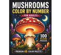 Mushrooms Color by Number for Adults: An Easy and Relaxing Coloring Book with Enchanting Fungi, Forest Scenes, and Nature-Inspired Designs for Stress ... (Themed Color by Number Book Series)
