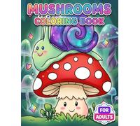 Mushrooms Coloring Book: A Whimsical Collection Of Forest-Themed Art For Adults And Teens Seeking Calm, Fun, And Creative Escape