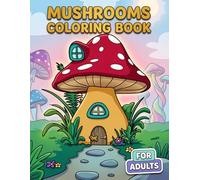 Mushrooms Coloring Book: An Engaging Collection Of Cute And Intricate Pages For Calm, Creativity, And Screen-Free Entertainment