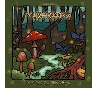 Mushrooms Coloring Book for Adults: A Whimsical Journey Through Magical Forests - Stress Relief and Mindful Coloring for Grown-Ups