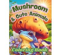 Mushrooms & Cute Animals Coloring Book: Simple, Bold & Easy Mushroom Pages for Relaxation and Stress Relief - For Kids Ages 3 and Up