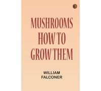 Mushrooms: how to grow them